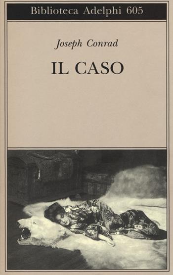 Il caso - Joseph Conrad - Libro Adelphi 2013, Biblioteca Adelphi | Libraccio.it