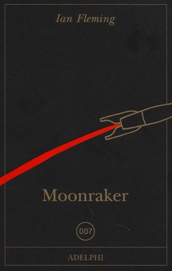 007 Moonraker - Ian Fleming - Libro Adelphi 2013, Fabula | Libraccio.it
