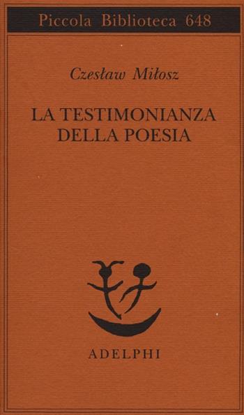 La testimonianza della poesia - Czeslaw Milosz - Libro Adelphi 2013, Piccola biblioteca Adelphi | Libraccio.it