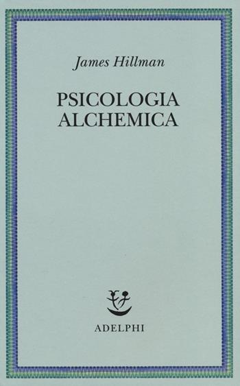 Psicologia alchemica - James Hillman - Libro Adelphi 2013, Saggi. Nuova serie | Libraccio.it