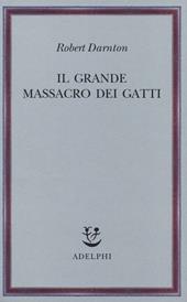 Il grande massacro dei gatti e altri episodi della storia culturale francese