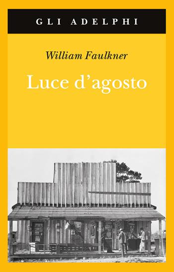 Luce d'agosto - William Faulkner - Libro Adelphi 2013, Gli Adelphi | Libraccio.it