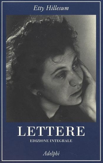 Lettere (1941-1943). Ediz. integrale - Etty Hillesum - Libro Adelphi 2013, La collana dei casi | Libraccio.it