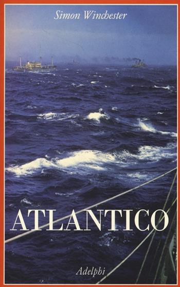 Atlantico - Simon Winchester - Libro Adelphi 2013, La collana dei casi | Libraccio.it