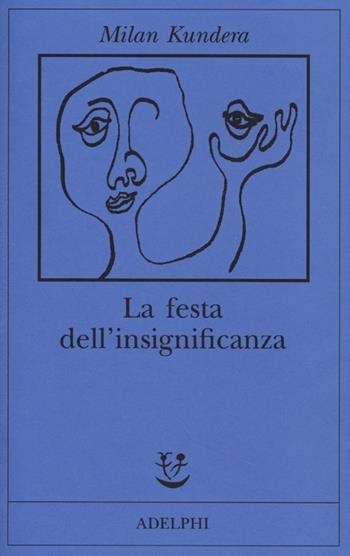 La festa dell'insignificanza - Milan Kundera - Libro Adelphi 2013, Fabula | Libraccio.it