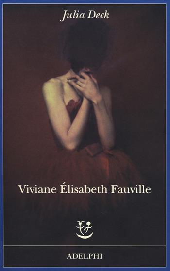Viviane Élisabeth Fauville - Julia Deck - Libro Adelphi 2014, Fabula | Libraccio.it