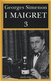 I Maigret: La balera da due soldi-L'ombra cinese-Il caso Saint-Fiacre-La casa dei fiamminghi-Il porto delle nebbie. Vol. 3