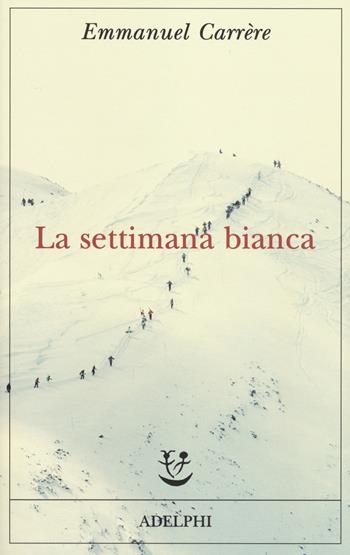 La settimana bianca - Emmanuel Carrère - Libro Adelphi 2014, Fabula | Libraccio.it