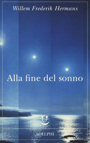 Alla fine del sonno - Willem F. Hermans - Libro Adelphi 2014, Fabula | Libraccio.it