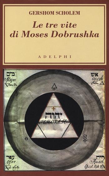 Le tre vite di Moses Dobrushka - Gershom Scholem - Libro Adelphi 2014, L'oceano delle storie | Libraccio.it