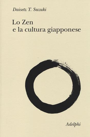 Lo Zen e la cultura giapponese - Taitaro Suzuki Daisetz - Libro Adelphi 2014, Collezione Il ramo d'oro | Libraccio.it