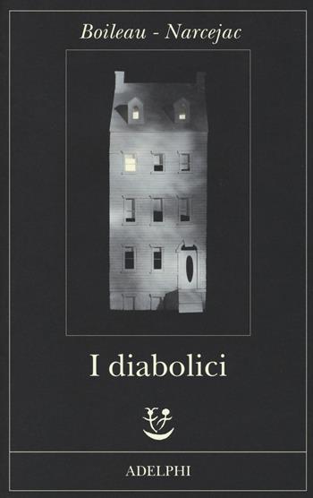 I diabolici - Pierre Boileau, Thomas Narcejac - Libro Adelphi 2014, Fabula | Libraccio.it