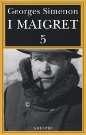 I Maigret: La casa del giudice-Cécilie è morta-Firmato Picpus-Félicie-L'ispettore Cadavere. Vol. 5