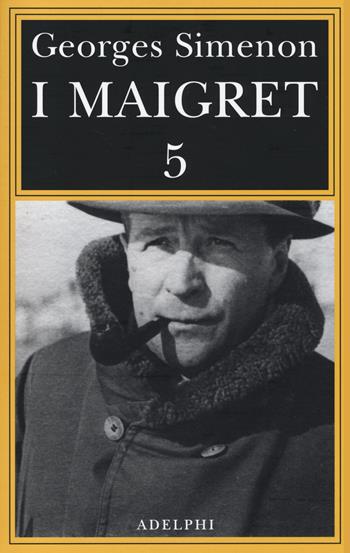 I Maigret: La casa del giudice-Cécilie è morta-Firmato Picpus-Félicie-L'ispettore Cadavere. Vol. 5 - Georges Simenon - Libro Adelphi 2014, Gli Adelphi. Le inchieste di Maigret | Libraccio.it