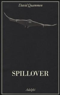 Spillover. L'evoluzione delle pandemie - David Quammen - Libro Adelphi 2014, La collana dei casi | Libraccio.it