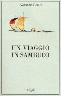 Un viaggio in sambuco - Norman Lewis - Libro Adelphi 2014, La collana dei casi | Libraccio.it