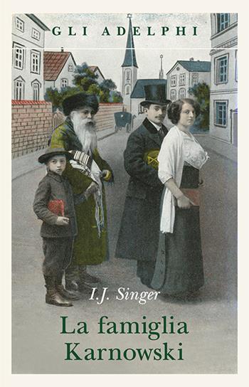 La famiglia Karnowski - Israel Joshua Singer - Libro Adelphi 2015, Gli Adelphi | Libraccio.it