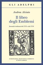 Il libro degli emblemi. Secondo le edizioni del 1531 e del 1534. Ediz. illustrata