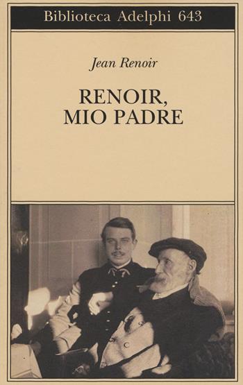 Renoir, mio padre - Jean Renoir - Libro Adelphi 2015, Biblioteca Adelphi | Libraccio.it