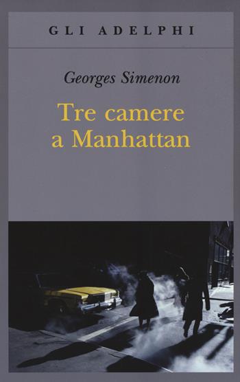 Tre camere a Manhattan - Georges Simenon - Libro Adelphi 2015, Gli Adelphi | Libraccio.it