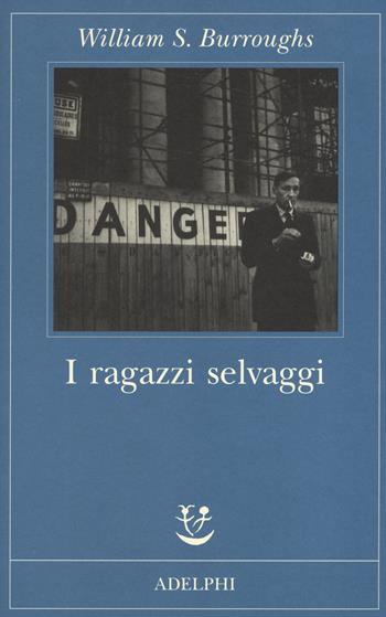 I ragazzi selvaggi. Un libro dei morti - William Burroughs - Libro Adelphi 2015, Fabula | Libraccio.it