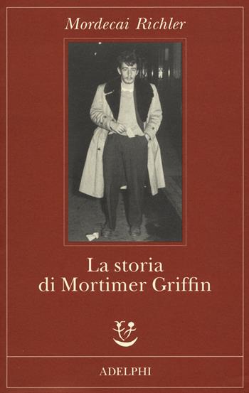 La storia di Mortimer Griffin - Mordecai Richler - Libro Adelphi 2015, Fabula | Libraccio.it
