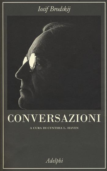 Conversazioni - Iosif Brodskij - Libro Adelphi 2015, La collana dei casi | Libraccio.it