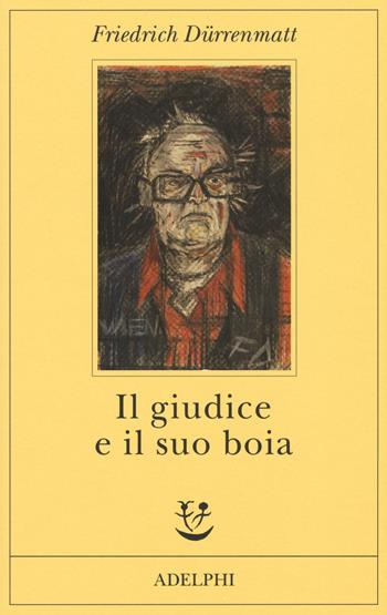 Il giudice e il suo boia - Friedrich Dürrenmatt - Libro Adelphi 2015, Fabula | Libraccio.it