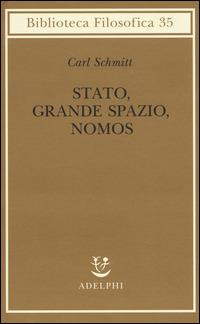 Stato, grande spazio, nomos - Carl Schmitt - Libro Adelphi 2015, Biblioteca filosofica | Libraccio.it