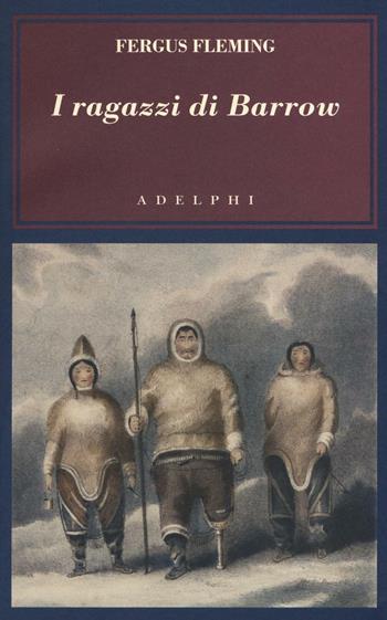 I ragazzi di Barrow - Fergus Fleming - Libro Adelphi 2016, L'oceano delle storie | Libraccio.it