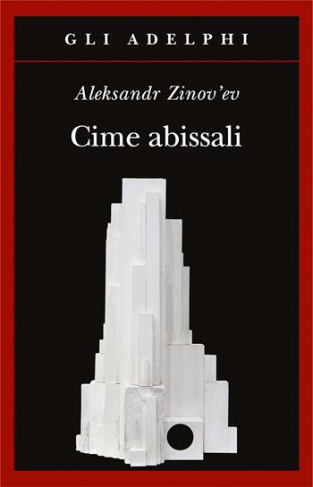 Cime abissali - Aleksandr Zinov'ev - Libro Adelphi 2015, Gli Adelphi | Libraccio.it