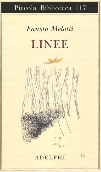 Linee - Fausto Melotti - Libro Adelphi 2016, Piccola biblioteca Adelphi | Libraccio.it