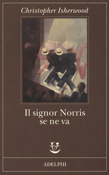 Il signor Norris se ne va - Christopher Isherwood - Libro Adelphi 2016, Fabula | Libraccio.it