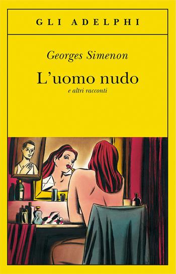 L' uomo nudo e altri racconti - Georges Simenon - Libro Adelphi 2016, Gli Adelphi | Libraccio.it