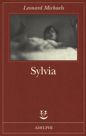 Sylvia - Leonard Michaels - Libro Adelphi 2016, Fabula | Libraccio.it