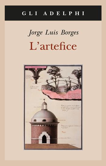 L'artefice. Testo spagnolo a fronte - Jorge L. Borges - Libro Adelphi 2016, Gli Adelphi | Libraccio.it