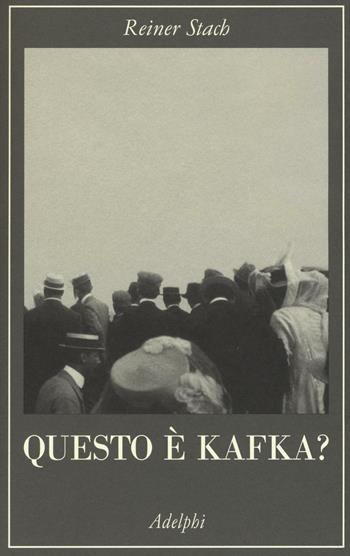 Questo è Kafka? - Reiner Stach - Libro Adelphi 2016, La collana dei casi | Libraccio.it