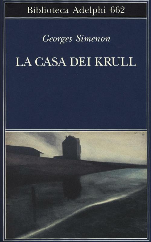 La casa dei Krull - Georges Simenon - Libro Adelphi 2017, Biblioteca  Adelphi