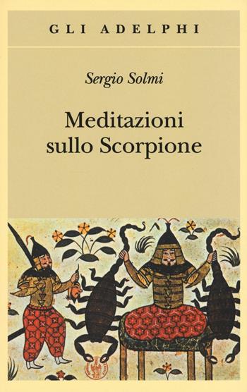 Meditazioni sullo Scorpione e altre prose - Sergio Solmi - Libro Adelphi 2016, Gli Adelphi | Libraccio.it