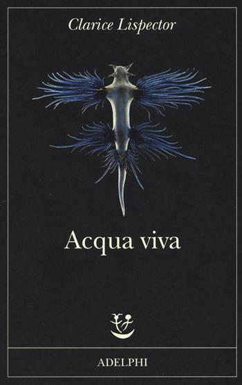 Acqua viva - Clarice Lispector - Libro Adelphi 2017, Fabula | Libraccio.it
