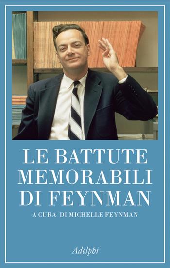 Le battute memorabili di Feynman - Richard P. Feynman - Libro Adelphi 2017, La collana dei casi | Libraccio.it