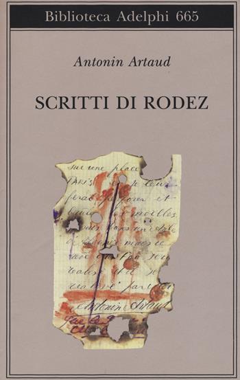 Scritti di Rodez - Antonin Artaud - Libro Adelphi 2017, Biblioteca Adelphi | Libraccio.it