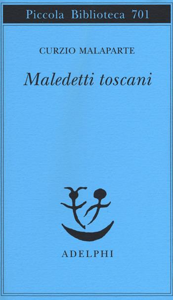 Maledetti toscani - Curzio Malaparte - Libro Adelphi 2017, Piccola biblioteca Adelphi | Libraccio.it