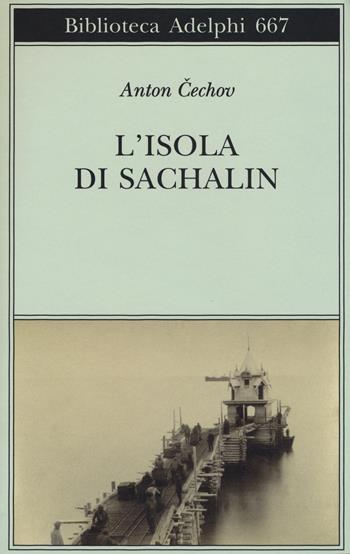 L'isola di Sachalin - Anton Cechov - Libro Adelphi 2017, Biblioteca Adelphi | Libraccio.it