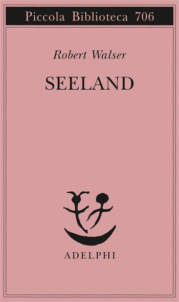 Seeland - Robert Walser - Libro Adelphi 2017, Piccola biblioteca Adelphi | Libraccio.it