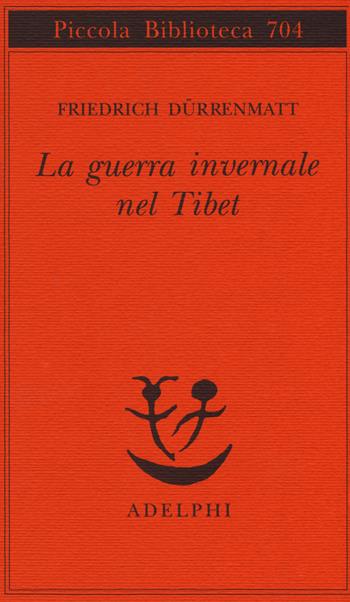 La guerra invernale nel Tibet - Friedrich Dürrenmatt - Libro Adelphi 2017, Piccola biblioteca Adelphi | Libraccio.it