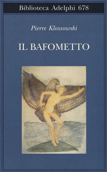 Il bafometto - Pierre Klossowski - Libro Adelphi 2017, Biblioteca Adelphi | Libraccio.it