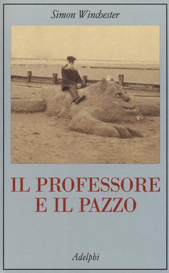 Il professore e il pazzo - Simon Winchester - Libro Adelphi 2018, La collana dei casi | Libraccio.it