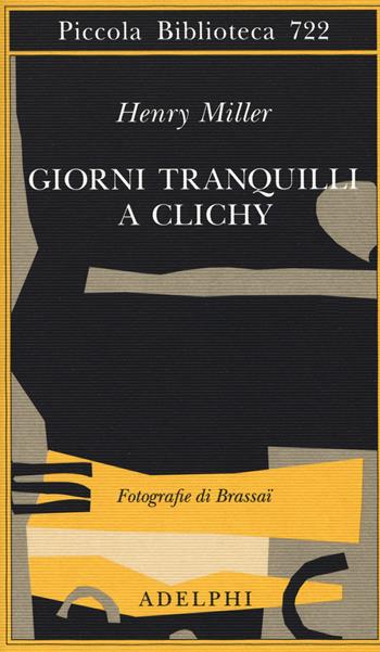Giorni tranquilli a Clichy - Henry Miller - Libro Adelphi 2018, Piccola biblioteca Adelphi | Libraccio.it