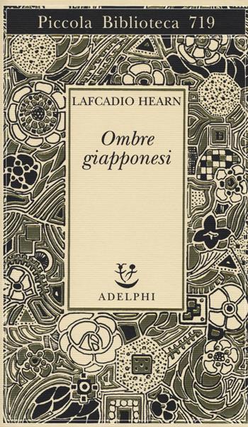 Ombre giapponesi - Lafcadio Hearn - Libro Adelphi 2018, Piccola biblioteca Adelphi | Libraccio.it